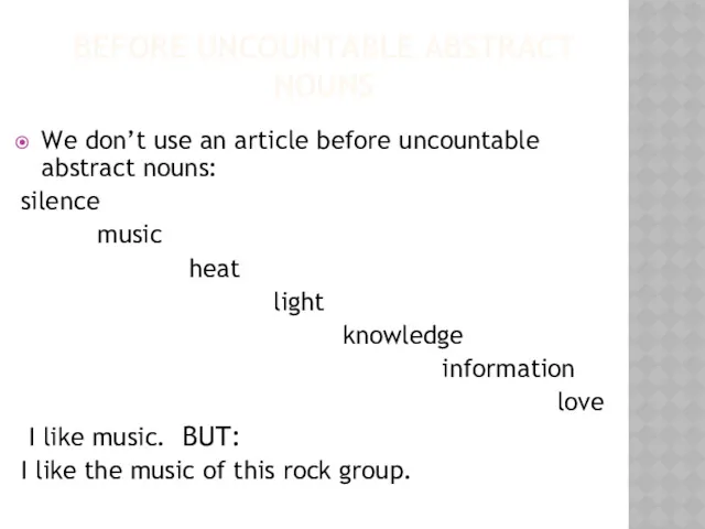 BEFORE UNCOUNTABLE ABSTRACT NOUNS We don’t use an article before