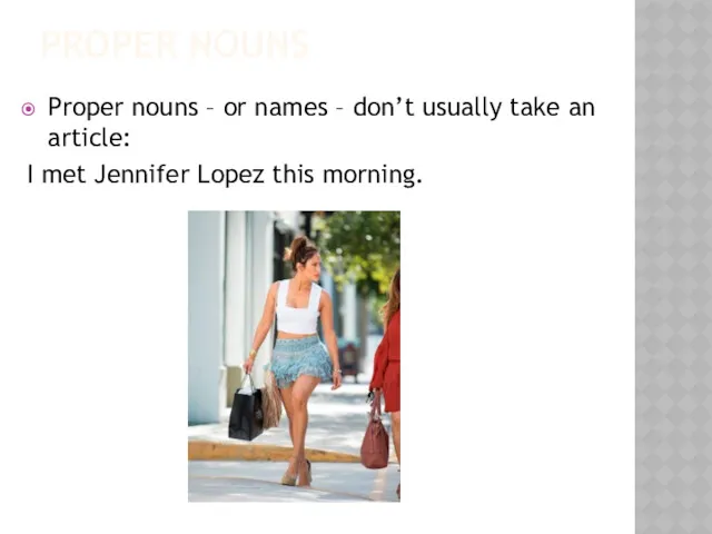 PROPER NOUNS Proper nouns‏‎ – or names – don’t usually