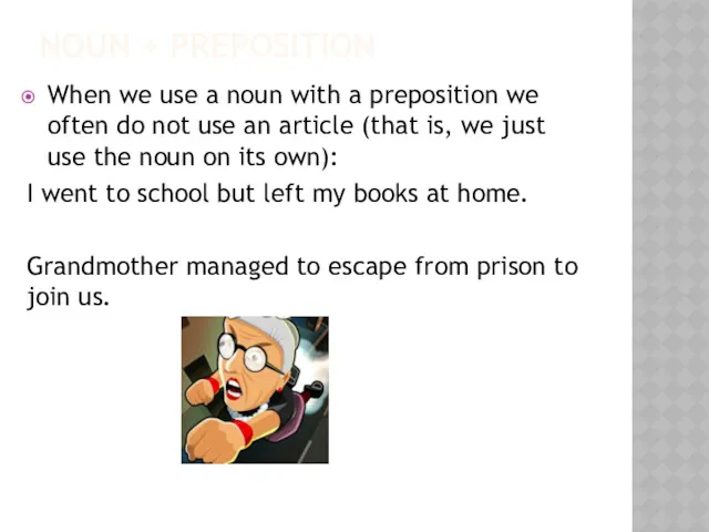 NOUN + PREPOSITION When we use a noun with a