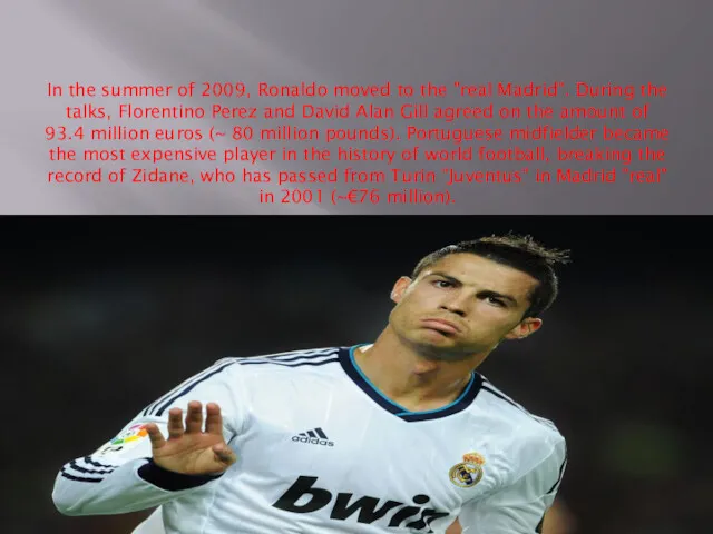 In the summer of 2009, Ronaldo moved to the "real