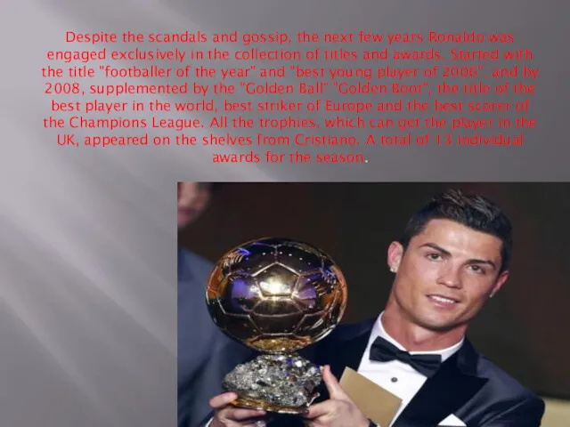 Despite the scandals and gossip, the next few years Ronaldo