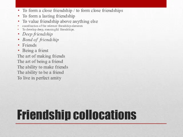 Friendship collocations To form a close friendship / to form