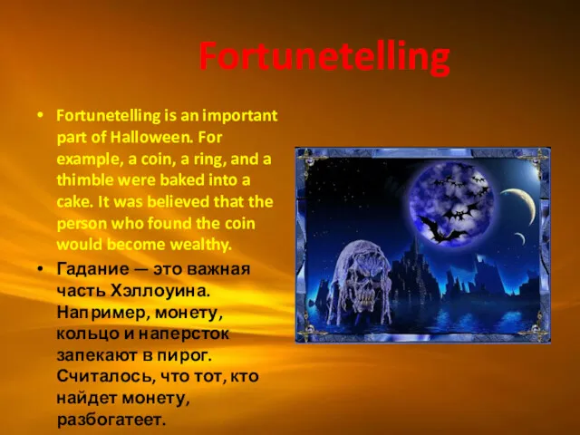 Fortunetelling Fortunetelling is an important part of Halloween. For example,