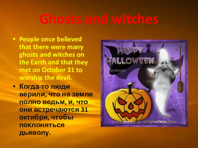 Ghosts and witches People once believed that there were many