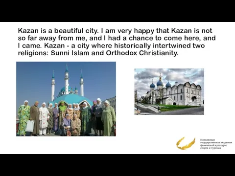 Kazan is a beautiful city. I am very happy that