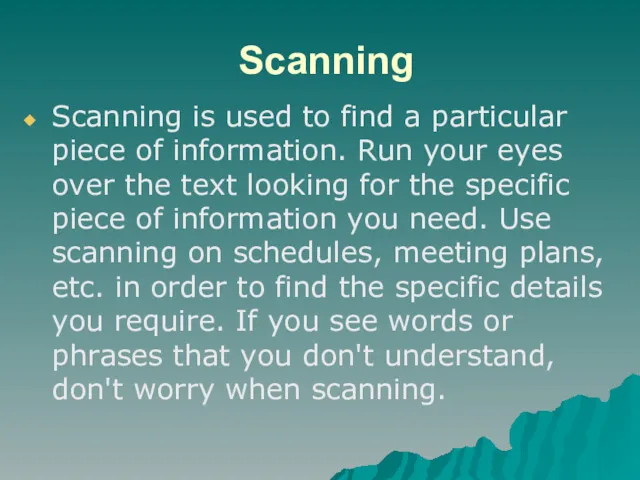 Scanning Scanning is used to find a particular piece of information. Run your