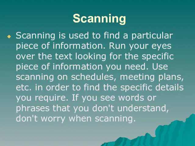 Scanning Scanning is used to find a particular piece of