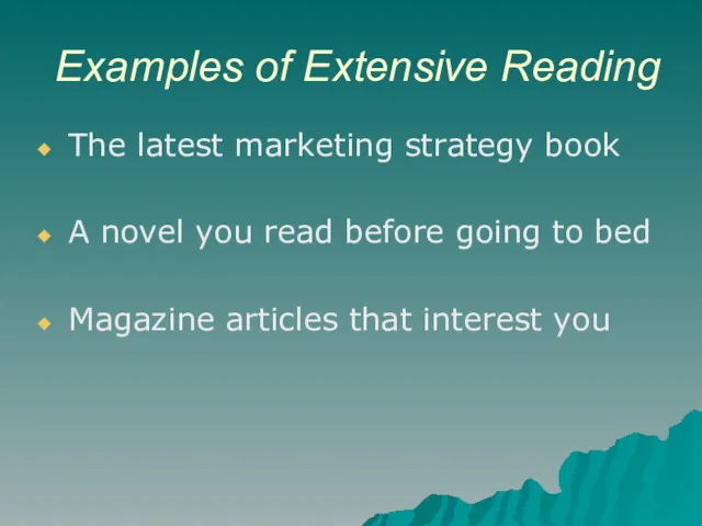 Examples of Extensive Reading The latest marketing strategy book A novel you read