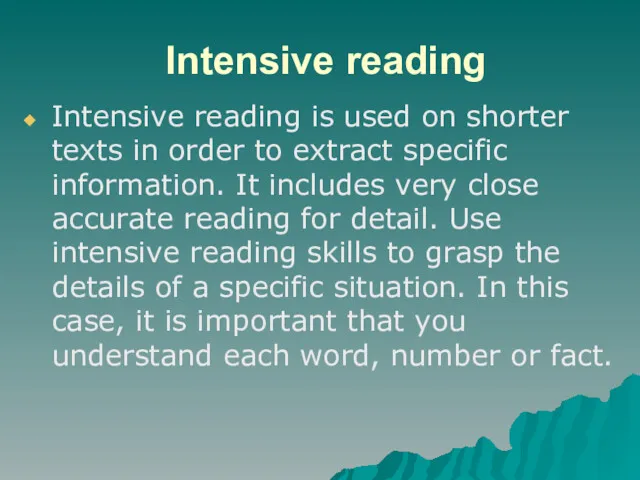 Intensive reading Intensive reading is used on shorter texts in order to extract