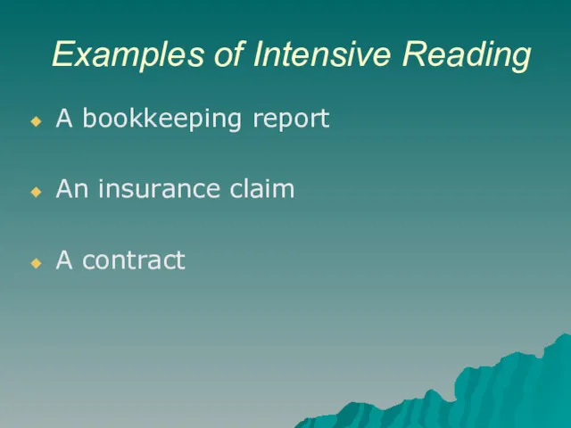 Examples of Intensive Reading A bookkeeping report An insurance claim A contract