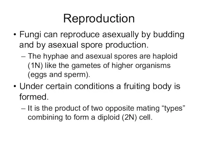 Reproduction Fungi can reproduce asexually by budding and by asexual
