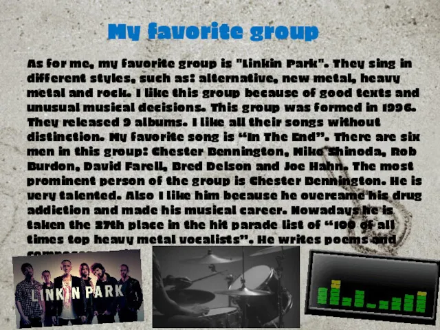 My favorite group As for me, my favorite group is "Linkin Park". They