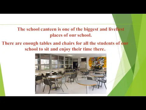 Canteen The school canteen is one of the biggest and