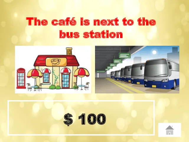 $ 100 The café is next to the bus station