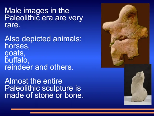 Male images in the Paleolithic era are very rare. Also