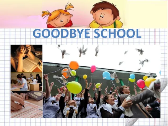 GOODBYE SCHOOL