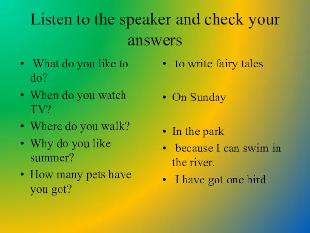 Listen to the speaker and check your answers What do