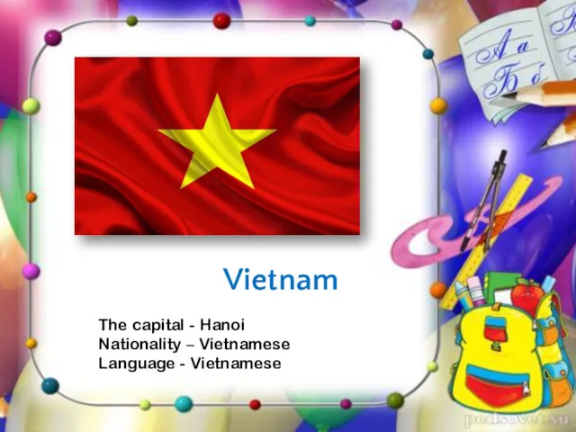 Vietnam The capital - Hanoi Nationality – Vietnamese Language - Vietnamese