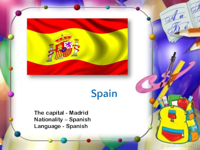 Spain The capital - Madrid Nationality – Spanish Language - Spanish