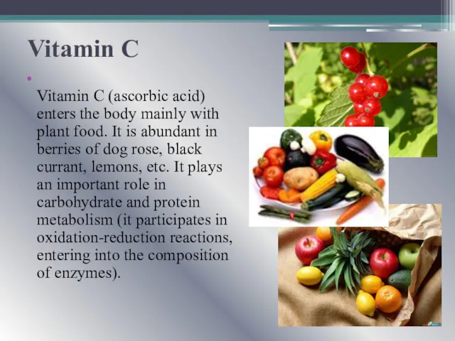 Vitamin C Vitamin C (ascorbic acid) enters the body mainly