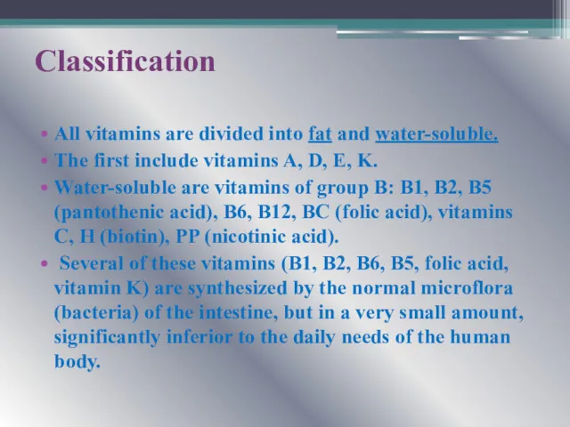 Classification All vitamins are divided into fat and water-soluble. The