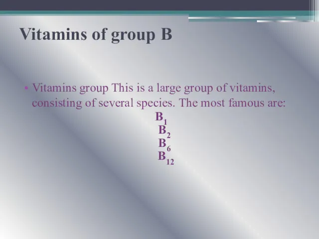 Vitamins of group B Vitamins group This is a large