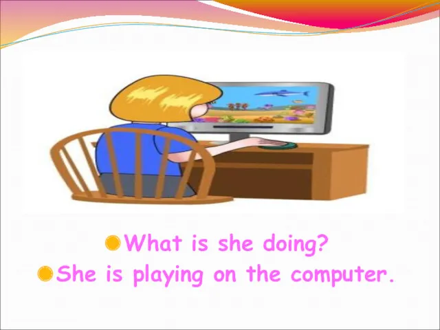 What is she doing? She is playing on the computer.