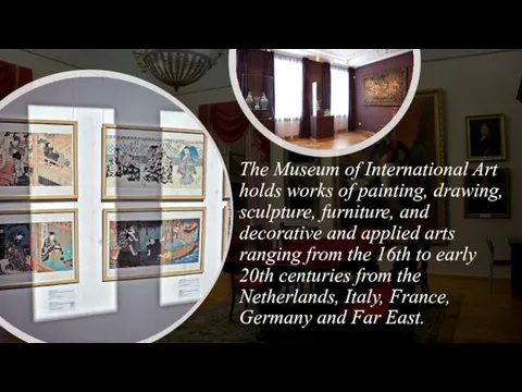 The Museum of International Art holds works of painting, drawing,