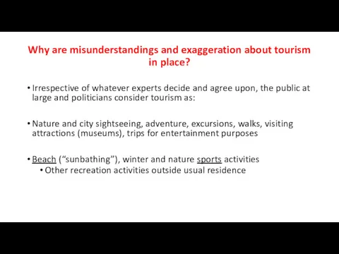 Why are misunderstandings and exaggeration about tourism in place? Irrespective