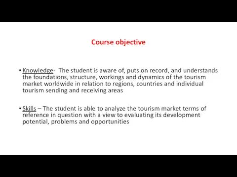 Course objective Knowledge- The student is aware of, puts on