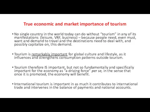 True economic and market importance of tourism No single country