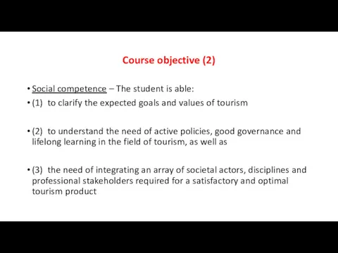 Course objective (2) Social competence – The student is able: