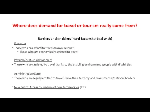 Where does demand for travel or tourism really come from?