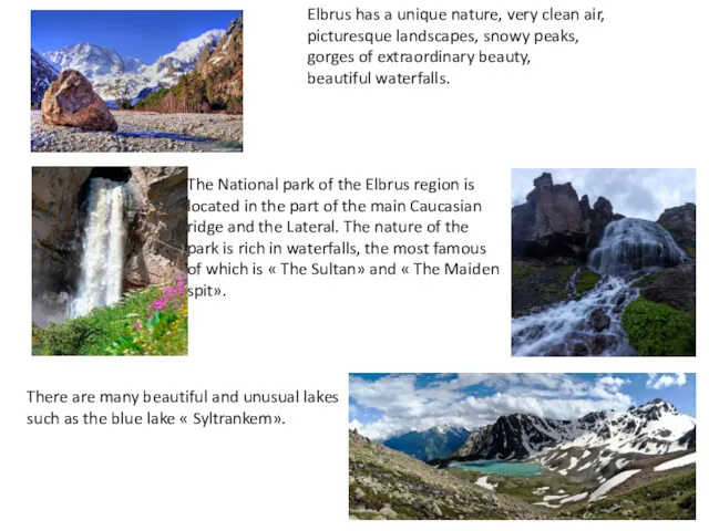 Elbrus has a unique nature, very clean air, picturesque landscapes,