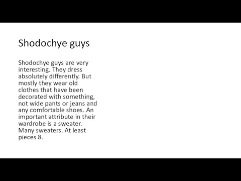 Shodochye guys Shodochye guys are very interesting. They dress absolutely