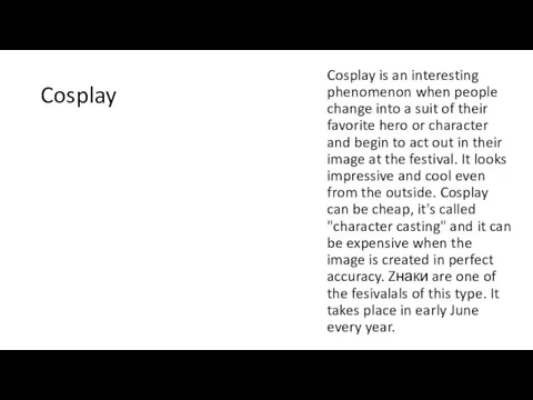 Cosplay Cosplay is an interesting phenomenon when people change into