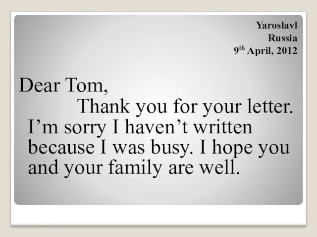 Dear Tom, Thank you for your letter. I’m sorry I