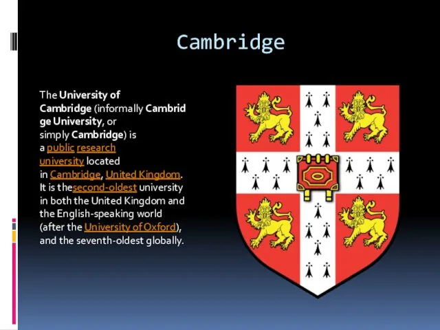 Cambridge The University of Cambridge (informally Cambridge University, or simply