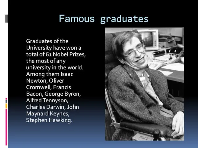 Famous graduates Graduates of the University have won a total