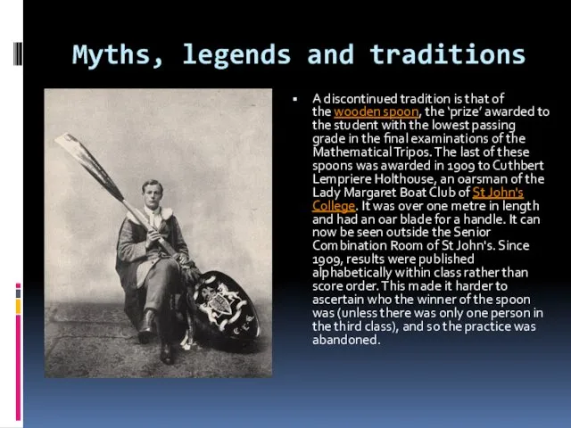 Myths, legends and traditions A discontinued tradition is that of