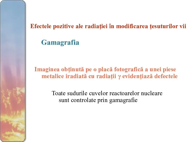 Efectele pozitive ale radiaţiei în modificarea ţesuturilor vii Gamagrafia Imaginea