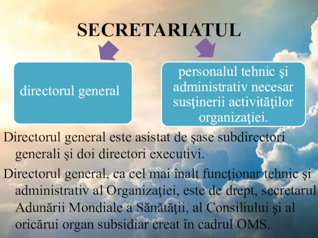 SECRETARIATUL Directorul general este asistat de şase subdirectori generali şi