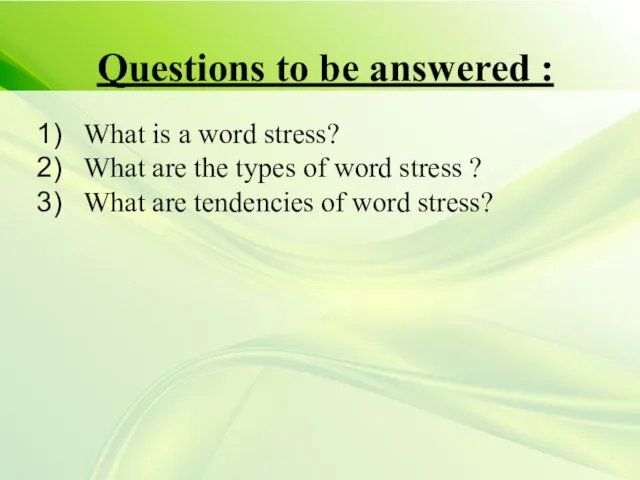 Questions to be answered : What is a word stress?
