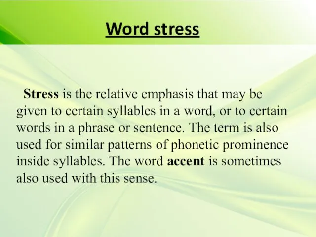 Word stress Stress is the relative emphasis that may be