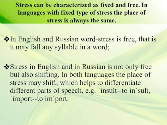 Stress can be characterized as fixed and free. In languages