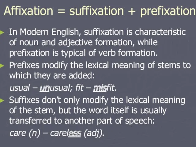 Affixation = suffixation + prefixation In Modern English, suffixation is characteristic of noun