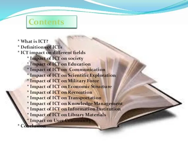 Contents * What is ICT? * Definitions of ICTs * ICT impact on