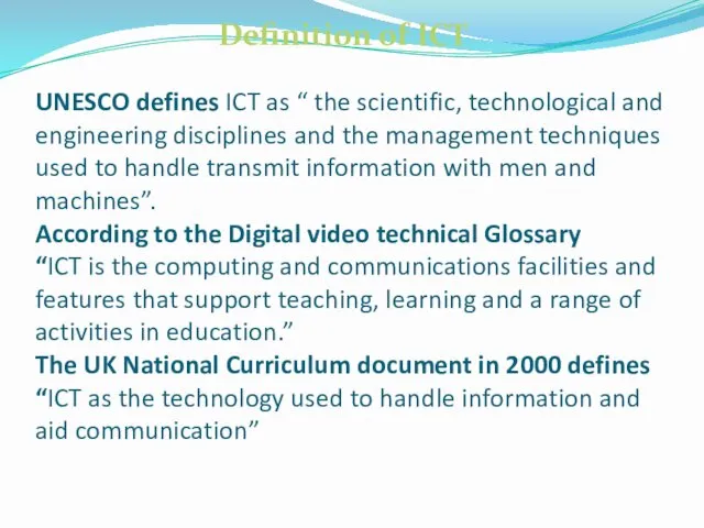 UNESCO defines ICT as “ the scientific, technological and engineering disciplines and the