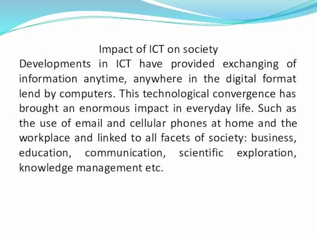 Impact of ICT on society Developments in ICT have provided exchanging of information
