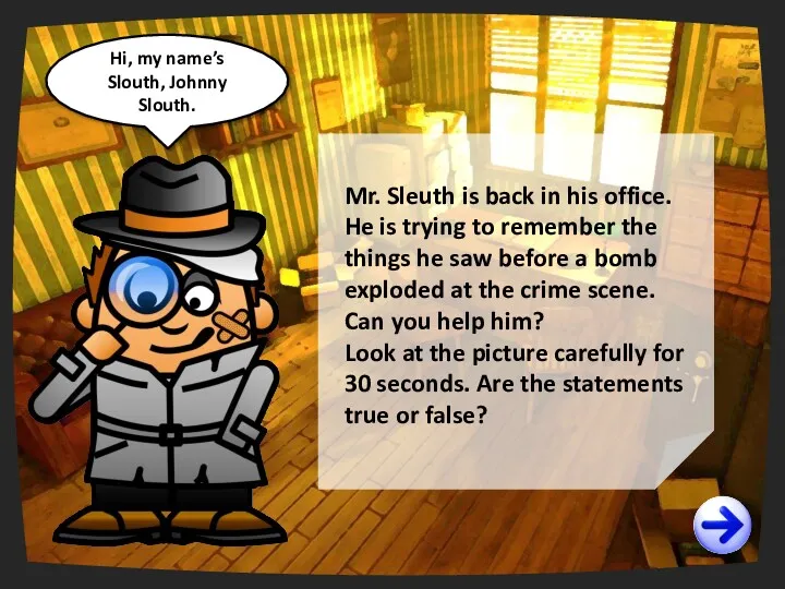 Mr. Sleuth is back in his office. He is trying